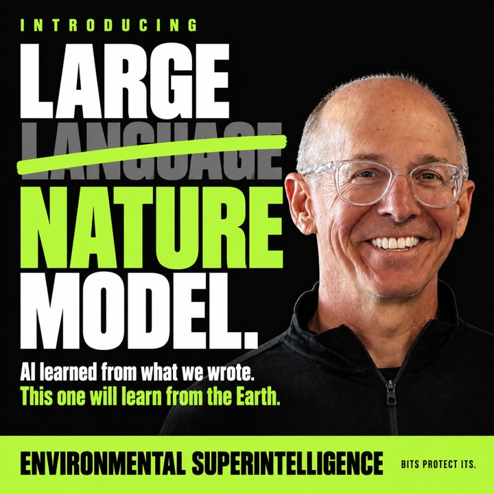 Square announcement graphic on a black background reading 'Introducing Large Nature Model,' with 'Language' struck through in green, a smiling Jed Anderson in clear-framed glasses at right, the line 'AI learned from what we wrote. This one will learn from the Earth,' and a green band reading 'Environmental Superintelligence—Bits Protect Its.'